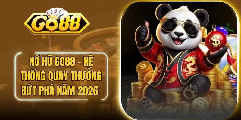 Nổ Hũ Go88 – Hệ Thống Quay Thưởng Bứt Phá Năm 2026