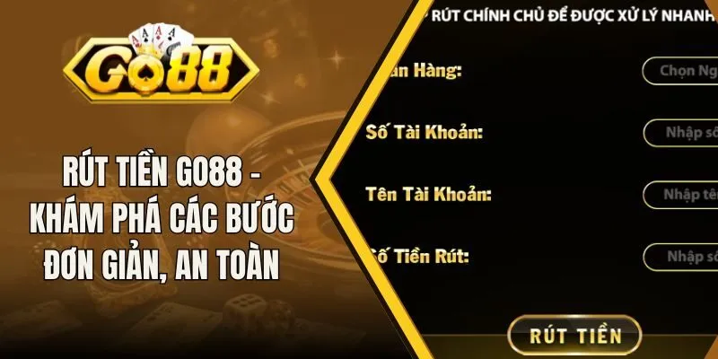 Rút Tiền Go88 - Khám Phá Các Bước Đơn Giản, An Toàn